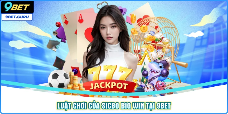 Luật chơi của Sicbo Big Win tại 9BET