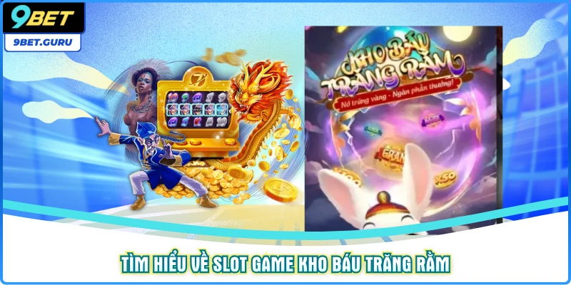 Tìm hiểu về slot game kho báu trăng rằm